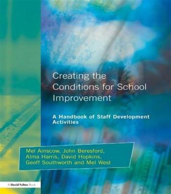 Creating the Conditions for School Improvement : A Handbook of Staff Development Activities, Hardback Book