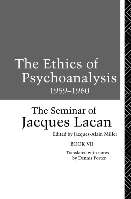 The Ethics of Psychoanalysis 1959-1960 : The Seminar of Jacques Lacan, Hardback Book