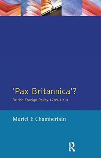 Pax Britannica? : British Foreign Policy 1789-1914, Hardback Book