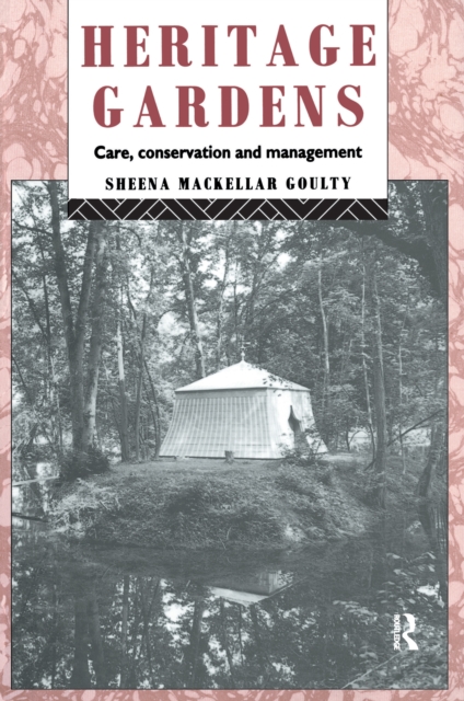 Heritage Gardens : Care, Conservation, Management, Hardback Book