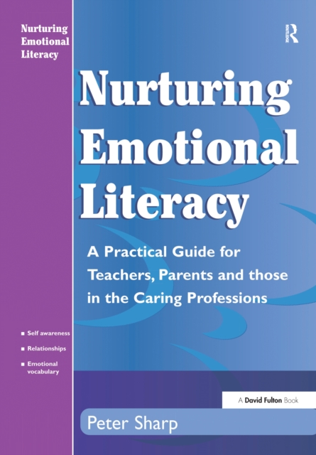 Nurturing Emotional Literacy : A Practical for Teachers,Parents and those in the Caring Professions, Hardback Book