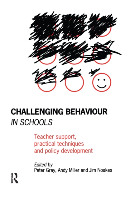 Challenging Behaviour in Schools : Teacher support, practical techniques and policy development, Hardback Book