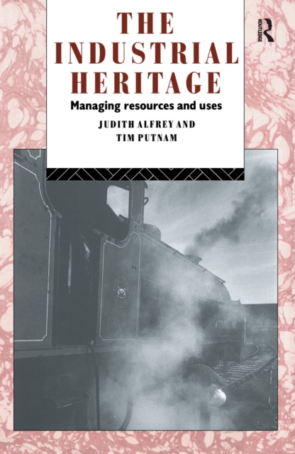 The Industrial Heritage : Managing Resources and Uses, Hardback Book