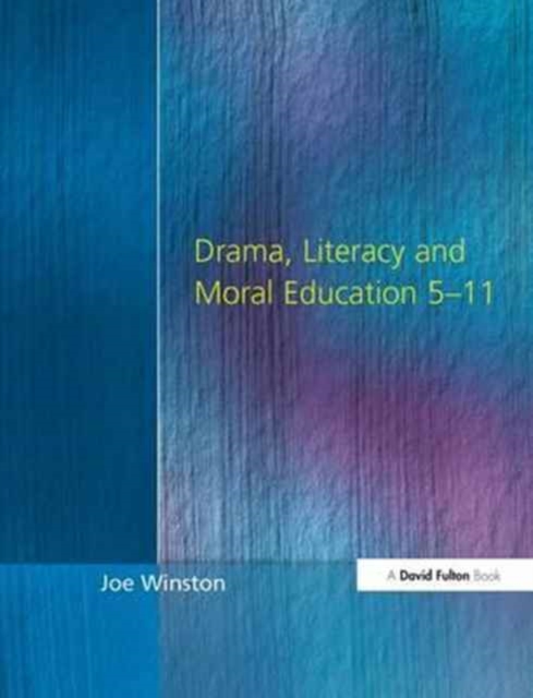 Drama, Literacy and Moral Education 5-11, Hardback Book