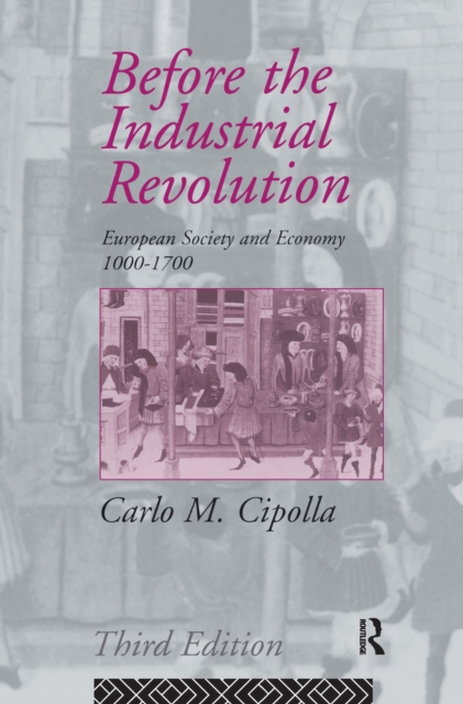 Before the Industrial Revolution : European Society and Economy 1000-1700, Hardback Book