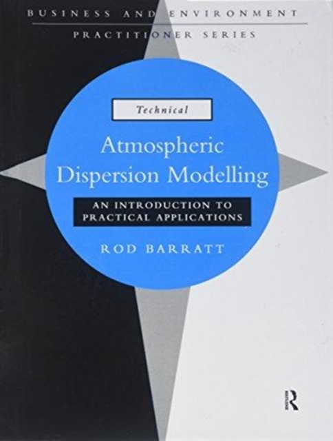 Atmospheric Dispersion Modelling : An Introduction to Practical Applications, Hardback Book