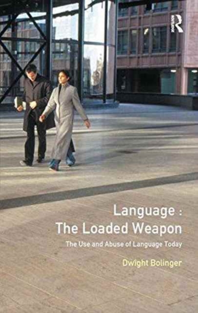 Language - The Loaded Weapon : The Use and Abuse of Language Today, Hardback Book