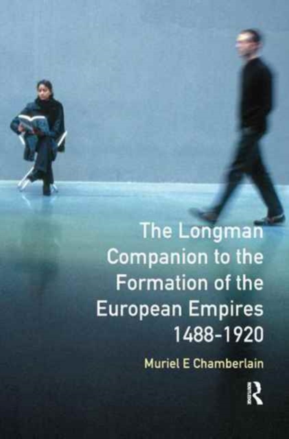 Longman Companion to the Formation of the European Empires, 1488-1920, Hardback Book