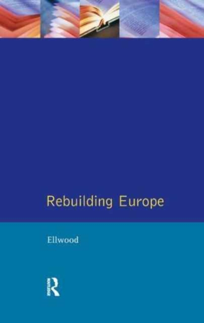 Rebuilding Europe : Western Europe, America and Postwar Reconstruction, Hardback Book
