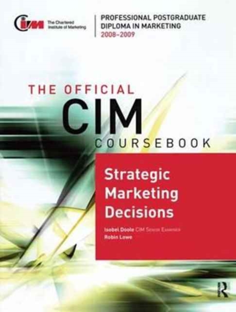 The Official CIM Coursebook : Strategic Marketing Decisions 2008-2009, Hardback Book
