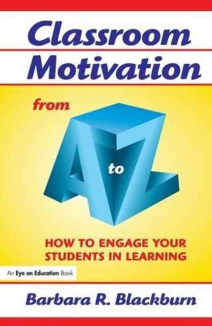 Classroom Motivation from A to Z : How to Engage Your Students in Learning, Hardback Book