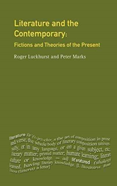 Literature and The Contemporary : Fictions and Theories of the Present, Hardback Book