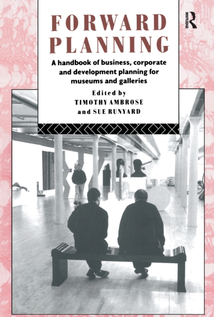 Forward Planning : A Handbook of Business, Corporate and Development Planning for Museums and Galleries, Hardback Book