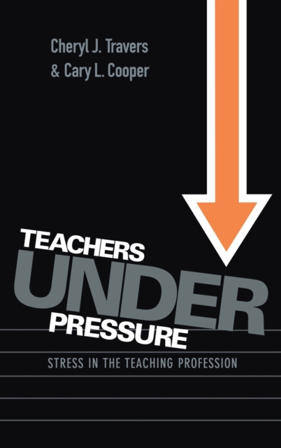 Teachers Under Pressure : Stress in the Teaching Profession, Hardback Book
