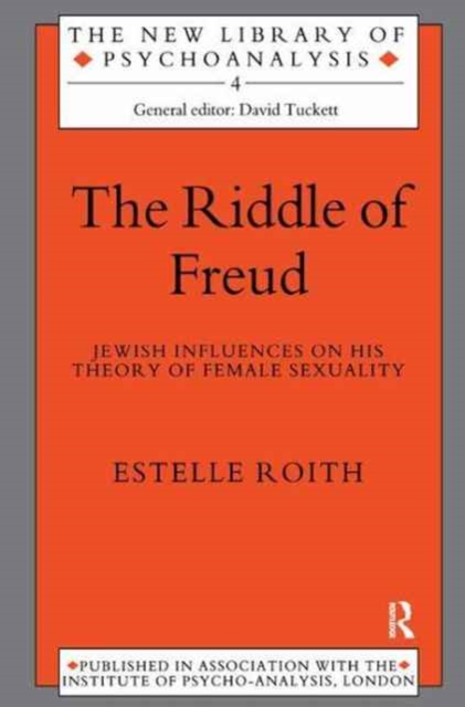 The Riddle of Freud : Jewish Influences on his Theory of Female Sexuality, Hardback Book