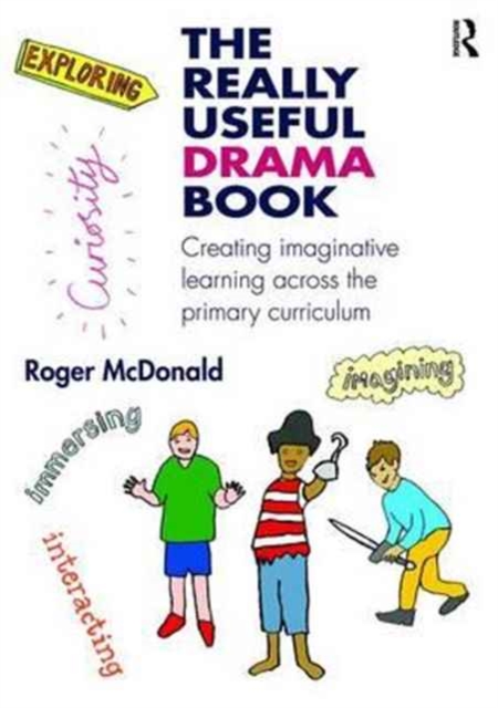 The Really Useful Drama Book : Using Picturebooks to Inspire Imaginative Learning, Hardback Book