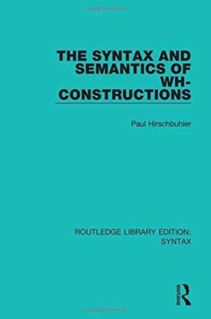 The Syntax and Semantics of WH-Constructions, Hardback Book
