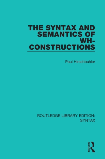 The Syntax and Semantics of Wh-Constructions, Paperback / softback Book