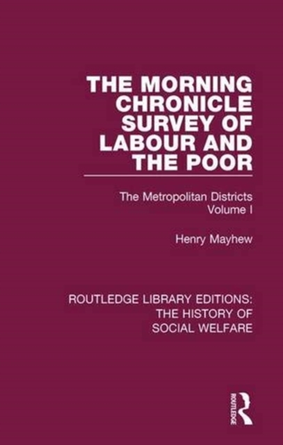 The Morning Chronicle Survey of Labour and the Poor : The Metropolitan Districts Volume 1, Paperback / softback Book