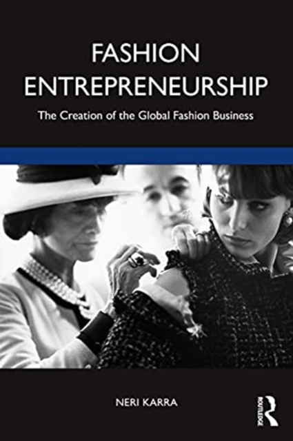 Fashion Entrepreneurship : The Creation of the Global Fashion Business, Paperback / softback Book