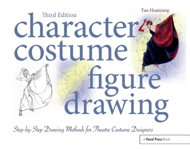Character Costume Figure Drawing : Step-by-Step Drawing Methods for Theatre Costume Designers, Paperback / softback Book