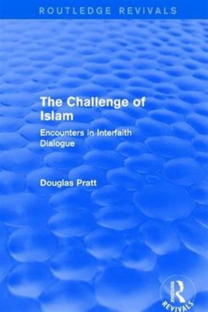 Routledge Revivals: The Challenge of Islam (2005) : Encounters in Interfaith Dialogue, Hardback Book
