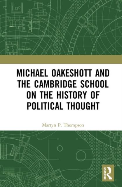 Michael Oakeshott and the Cambridge School on the History of Political Thought, Hardback Book