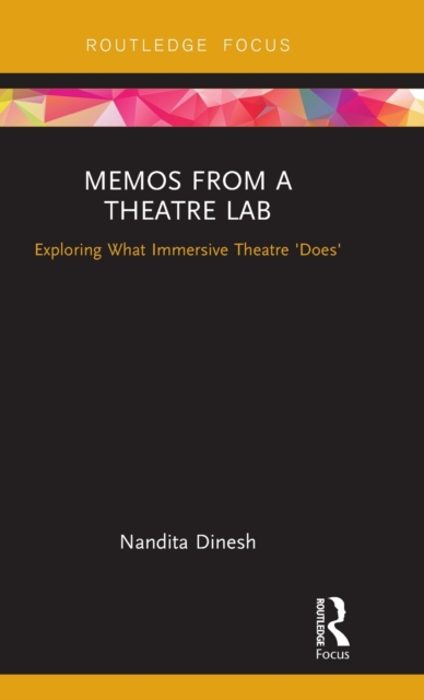 Memos from a Theatre Lab : Exploring what immersive theatre 'does', Hardback Book