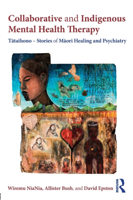 Collaborative and Indigenous Mental Health Therapy : Tataihono - Stories of Maori Healing and Psychiatry, Paperback / softback Book
