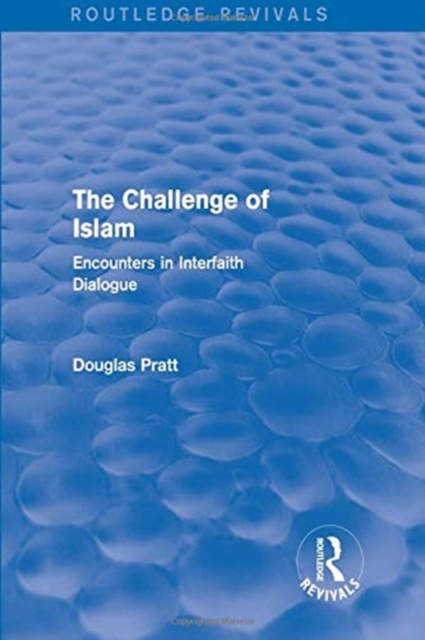 Routledge Revivals: The Challenge of Islam (2005) : Encounters in Interfaith Dialogue, Paperback / softback Book