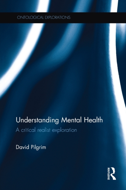 Understanding Mental Health : A critical realist exploration, Paperback / softback Book