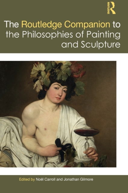 The Routledge Companion to the Philosophies of Painting and Sculpture, Hardback Book