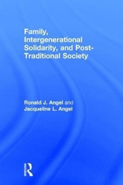 Family, Intergenerational Solidarity, and Post-Traditional Society, Hardback Book