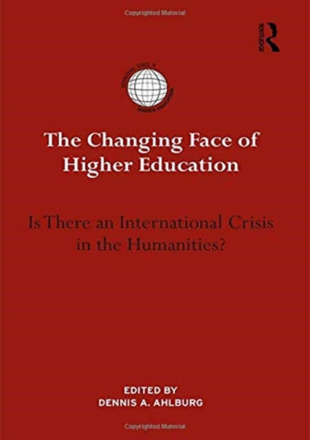 The Changing Face of Higher Education : Is There an International Crisis in the Humanities?, Paperback / softback Book