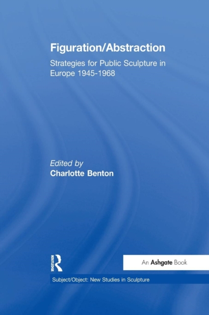Figuration/Abstraction : Strategies for Public Sculpture in Europe 1945-1968, Paperback / softback Book