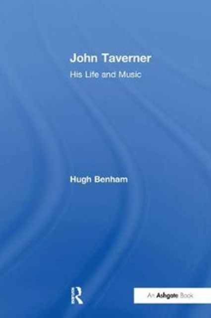 John Taverner : His Life and Music, Paperback / softback Book