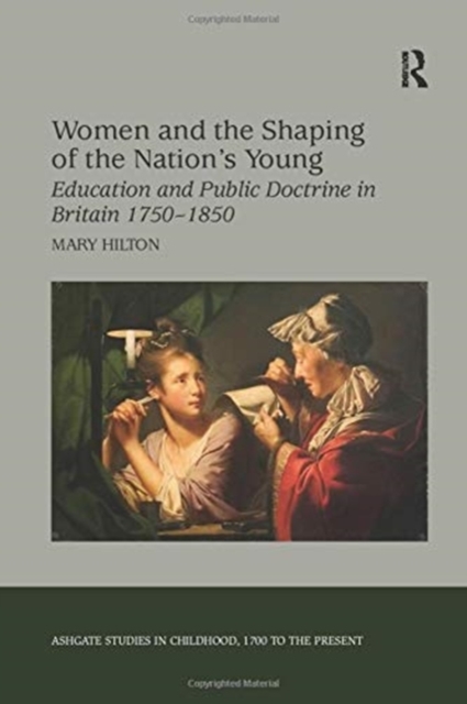 Women and the Shaping of the Nation's Young : Education and Public Doctrine in Britain 1750-1850, Paperback / softback Book