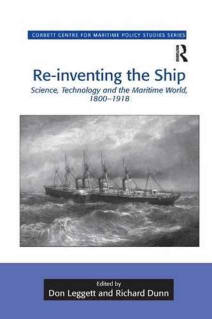 Re-inventing the Ship : Science, Technology and the Maritime World, 1800-1918, Paperback / softback Book