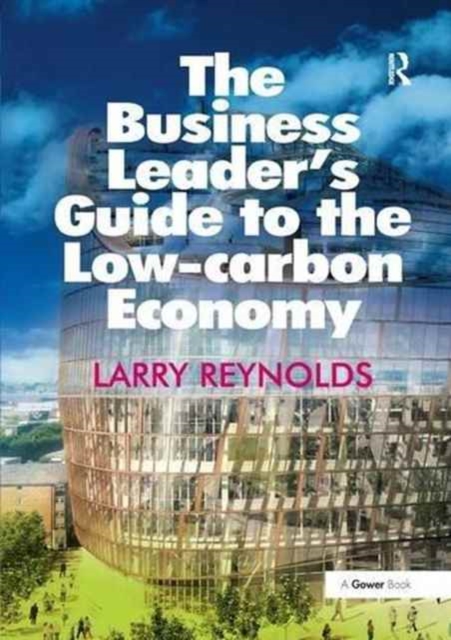 The Business Leader's Guide to the Low-carbon Economy, Paperback / softback Book