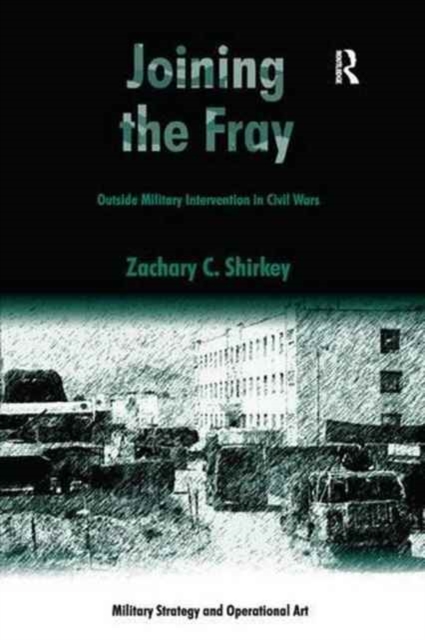 Joining the Fray : Outside Military Intervention in Civil Wars, Paperback / softback Book