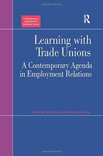 Learning with Trade Unions : A Contemporary Agenda in Employment Relations, Paperback / softback Book