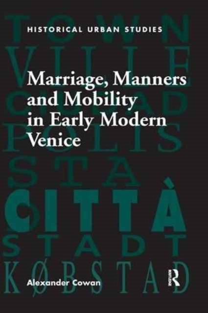 Marriage, Manners and Mobility in Early Modern Venice, Paperback / softback Book