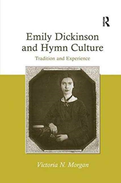 Emily Dickinson and Hymn Culture : Tradition and Experience, Paperback / softback Book