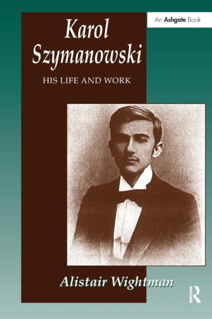 Karol Szymanowski : His Life and Work, Paperback / softback Book