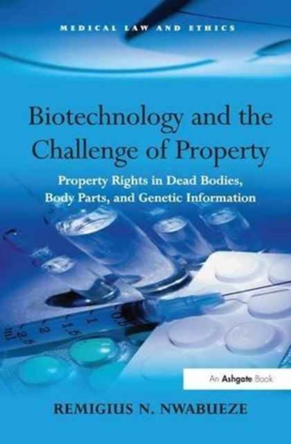 Biotechnology and the Challenge of Property : Property Rights in Dead Bodies, Body Parts, and Genetic Information, Paperback / softback Book