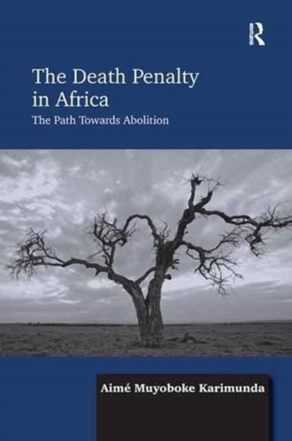 The Death Penalty in Africa : The Path Towards Abolition, Paperback / softback Book