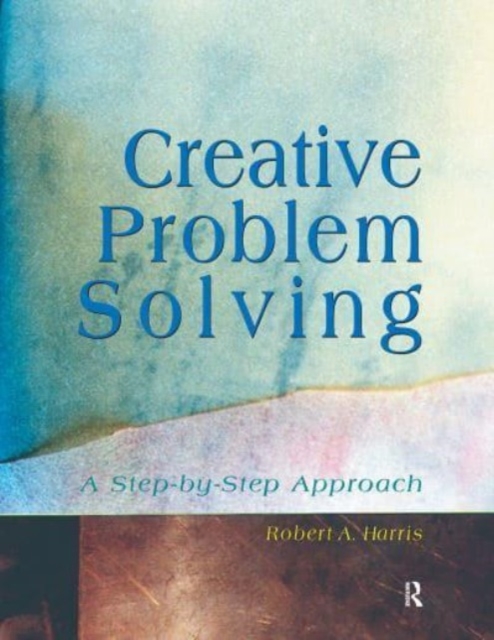 Creative Problem Solving : A Step-by-Step Approach, Hardback Book