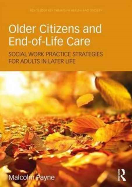 Older Citizens and End-of-Life Care : Social Work Practice Strategies for Adults in Later Life, Paperback / softback Book