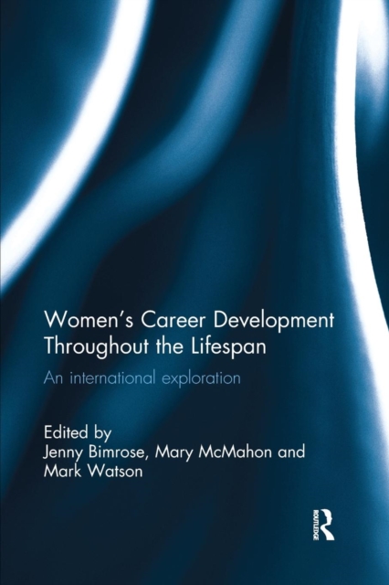 Women's Career Development Throughout the Lifespan : An international exploration, Paperback / softback Book