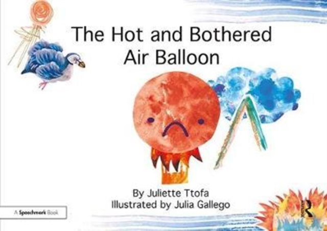The Hot and Bothered Air Balloon : A Story about Feeling Stressed, Paperback / softback Book